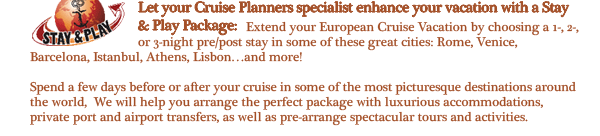 Let your Cruise Planners Specialist Enhance your vacation with a Stay and Play Package!